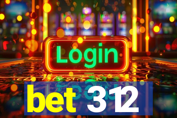 bet 312